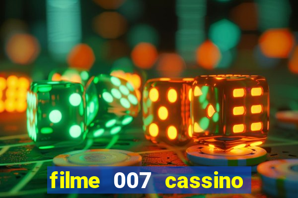 filme 007 cassino royale completo dublado youtube